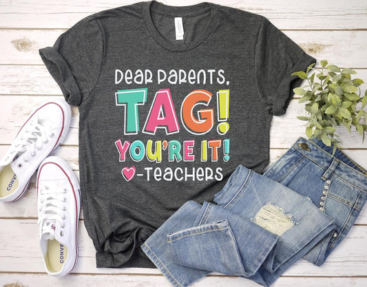 Dear Parents Tag Your It T-shirt, Funny Teacher Shirt, Teacher Appreciation Week, Schools Out for the Summer, Last Day of School T-shirt