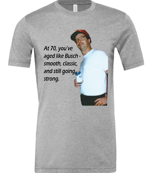 Aged like Busch-smooth T-shirt
